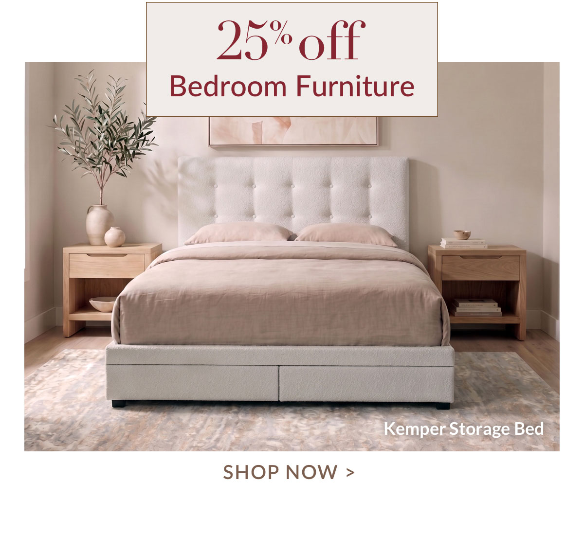 25% off Bedroom Furniture - Shop Now