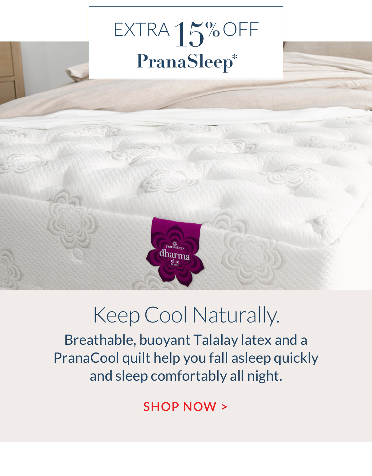Extra 15% off PranaSleep* Keep Cool Naturally. Shop Now