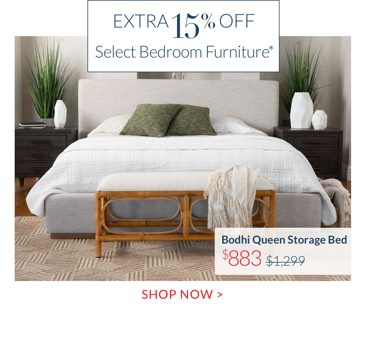 Extra 15% Off select Bedroom Furniture*