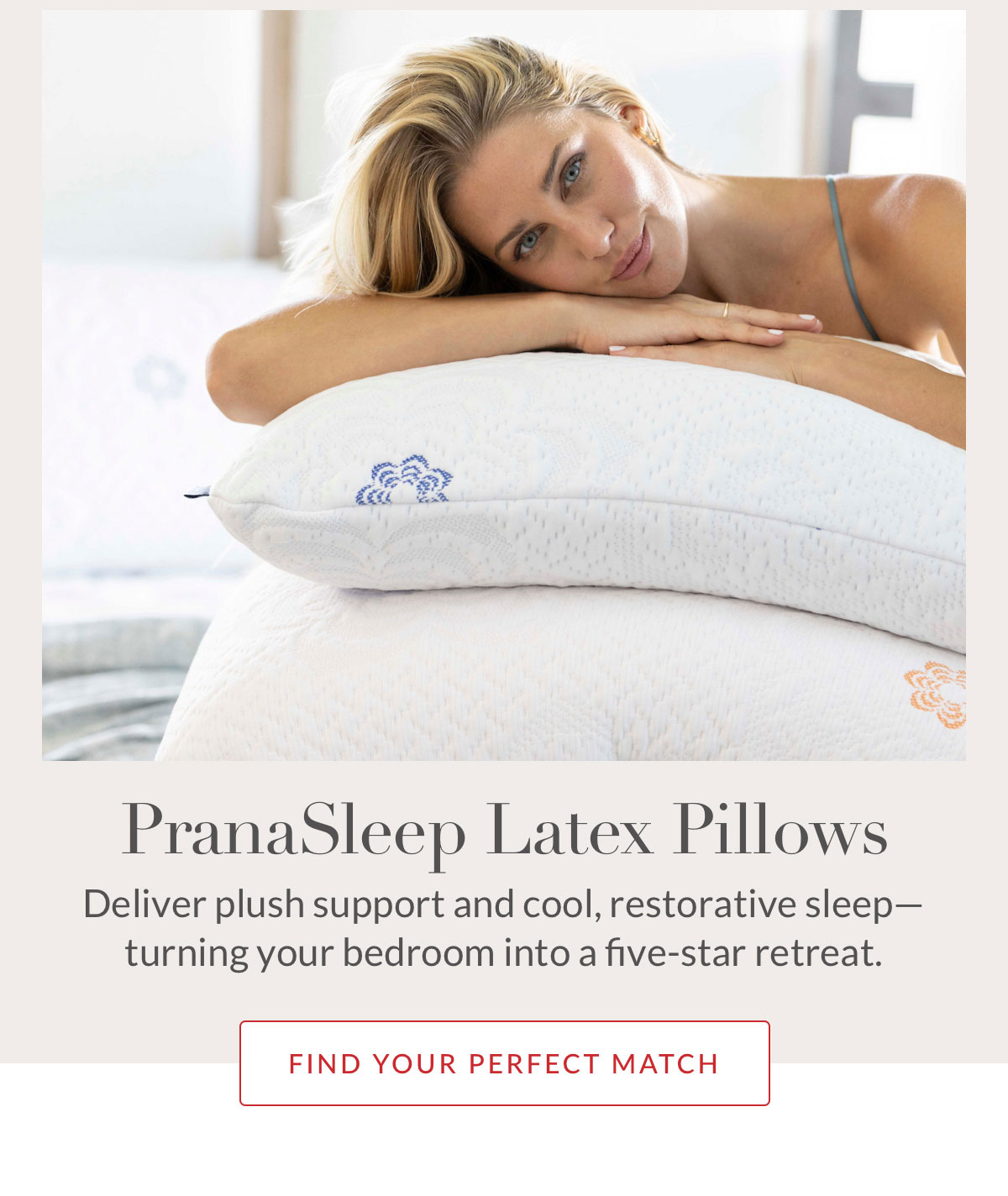 PranaSleep Latex Pillowsdeliver plush support and cool, restorative sleep—turning your bedroom into a five-star retreat. Find Your Perfect Pillow
