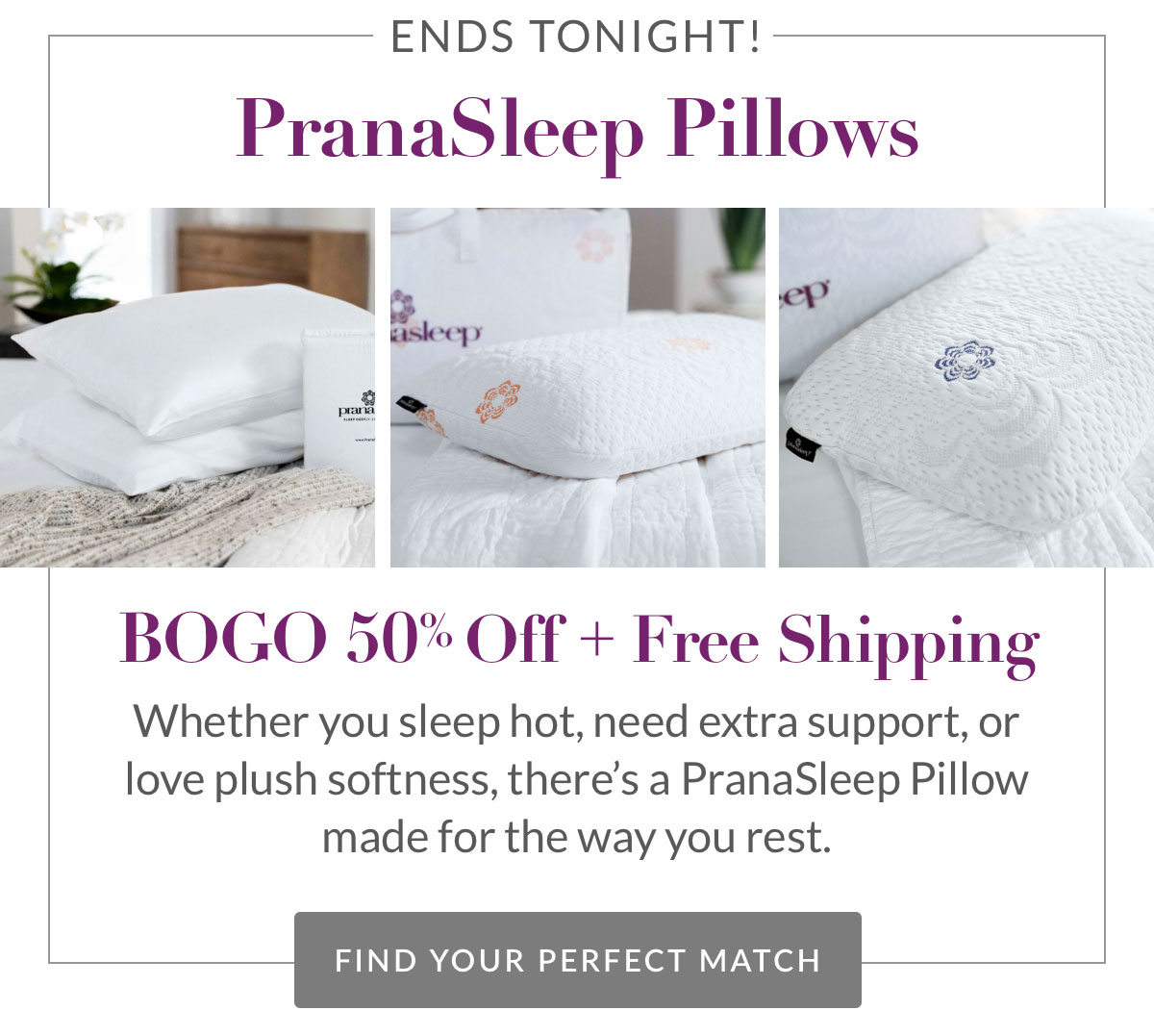 Ends Tonight - PranaSleep Pillows BOGO 50% off + Free Shipping Ends Tonight - PranaSleep Pillows BOGO 50% off + Free Shipping