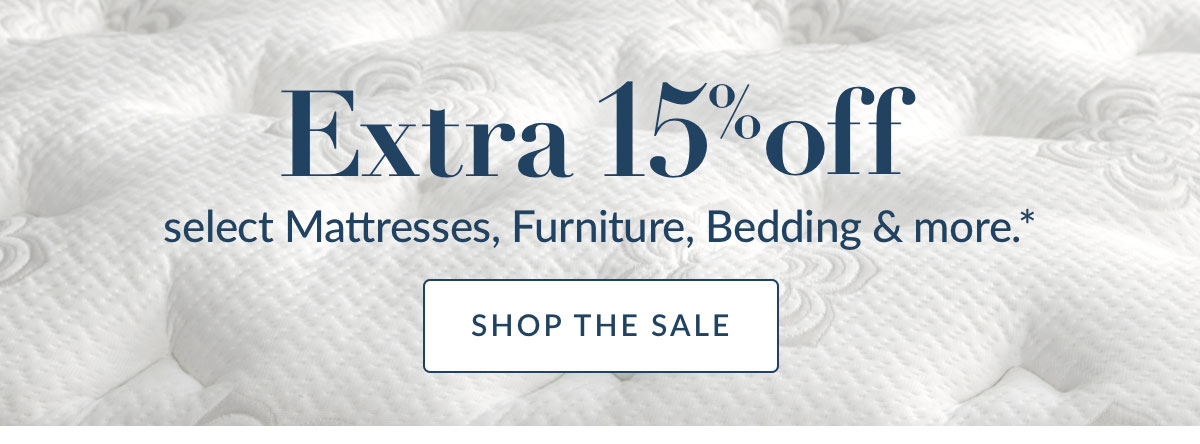 Extra 15% off select Mattresses, Furniture, Bedding & more*