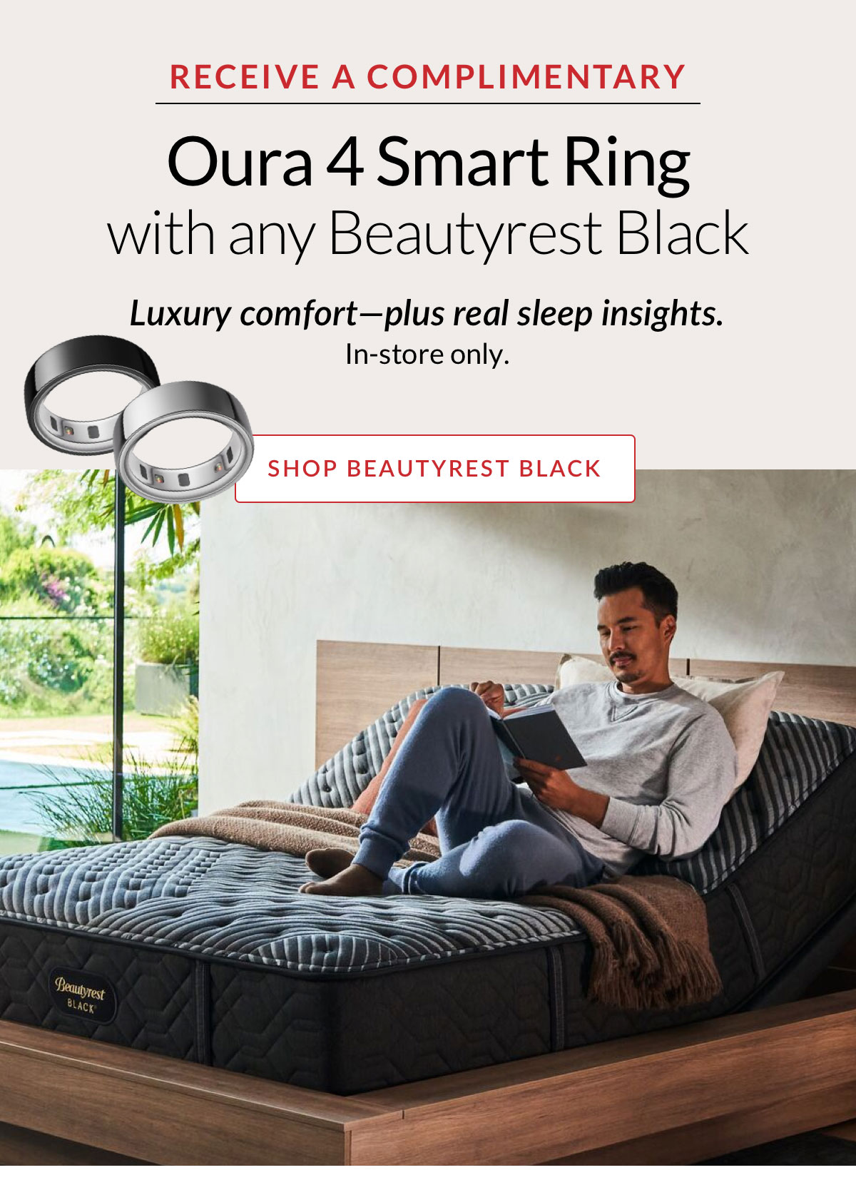 Receive a Complimentary Oura 4 Smart Ring with any Beautyrest Black. In-store only.