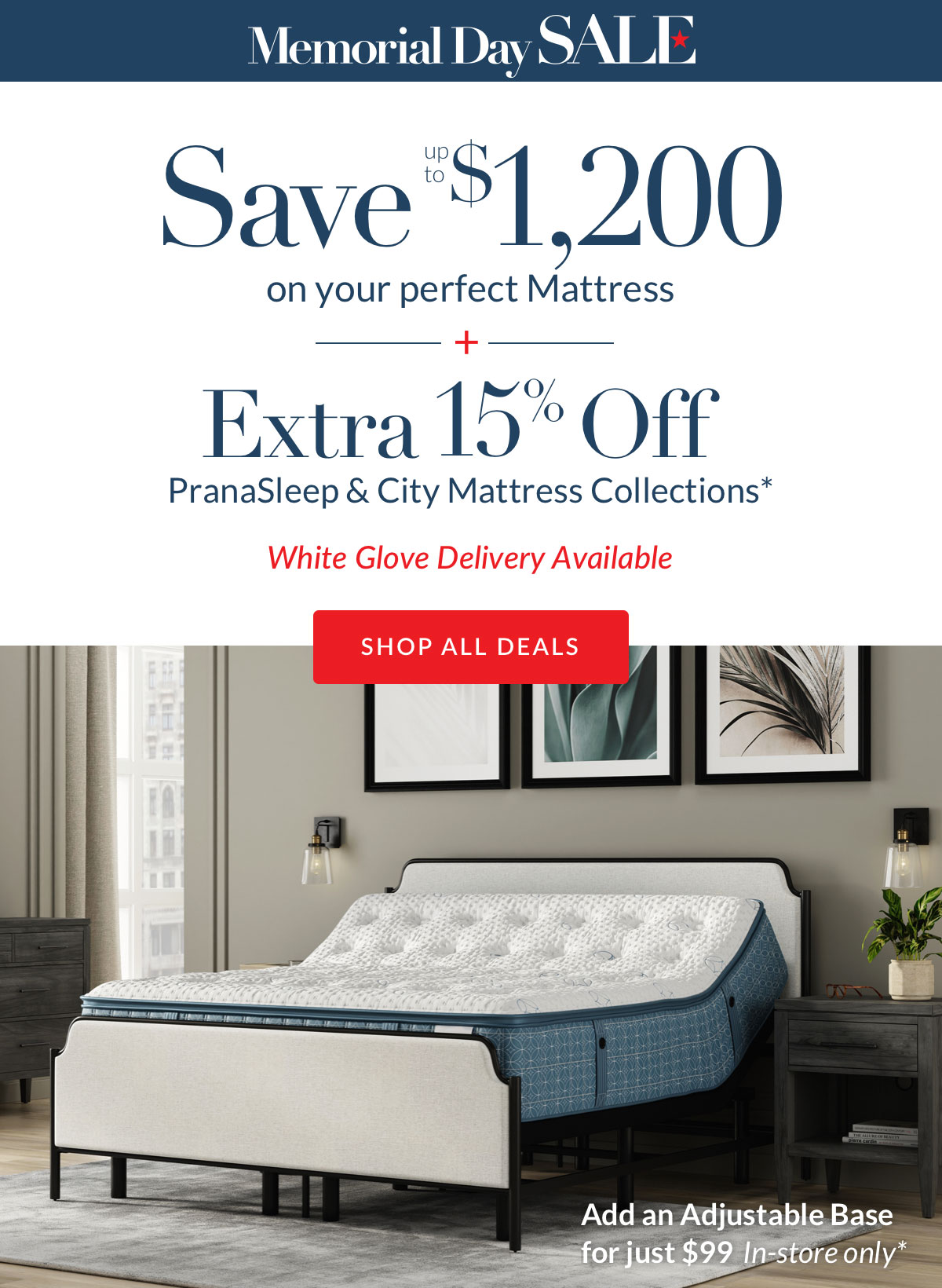 Save up to $1,200 on your perfect mattress + Extra 15% OFF PranaSleep and City Mattress*