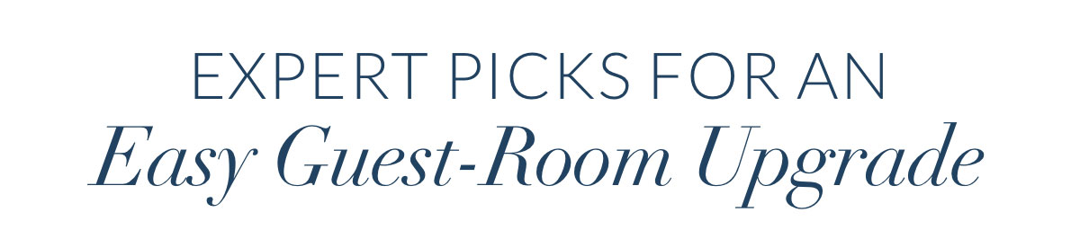 Expert picks for an Easy Guest-Room Upgrade