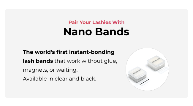 Pair Your Lashies With Nano Bands