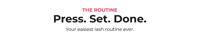 Press. Set. Done. Your easiest lash routine ever.