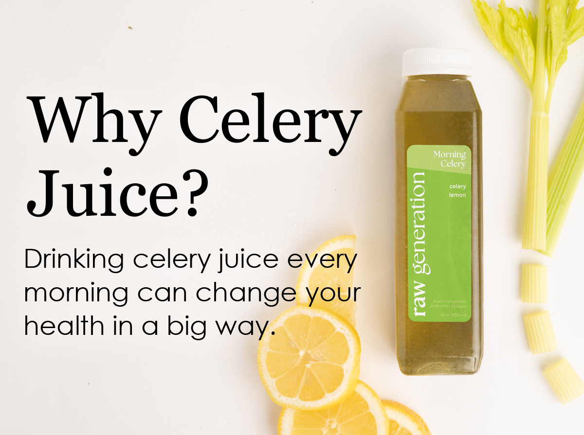 Celery juice does it all Raw Generation Juices