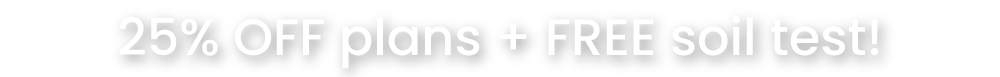 20% OFF plans + FREE soil test!