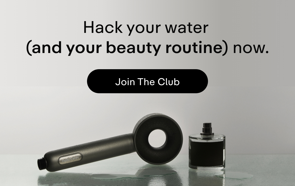 Hack your water (and your beauty routine) now. Join the club.