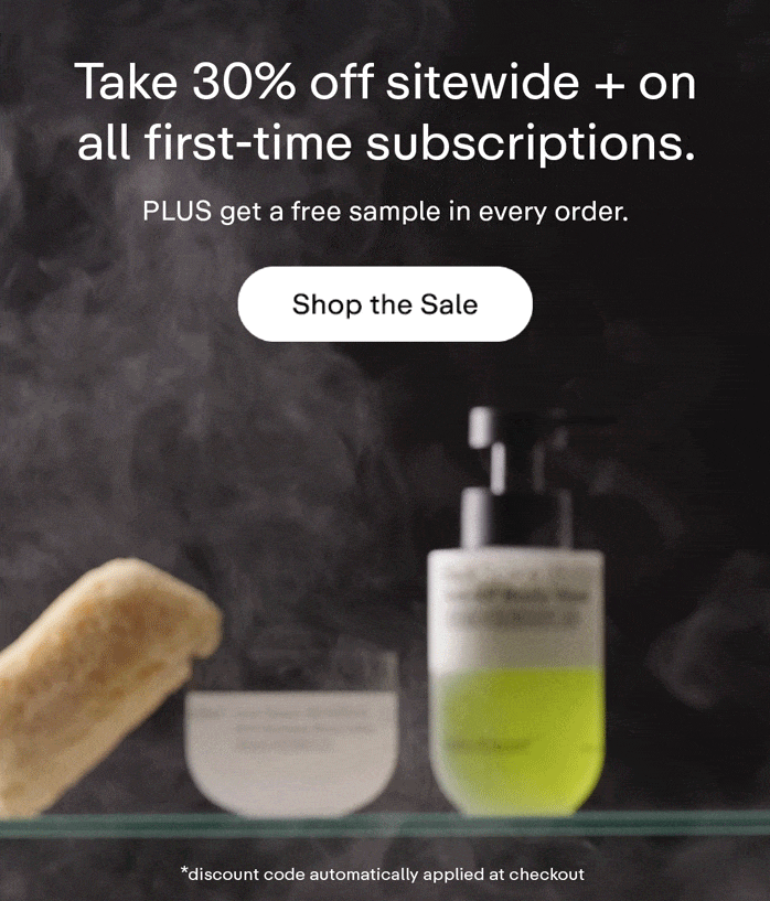 Take 30% off sitewide + on all first-time subscriptions. PLUS get a free sample in every order.  |  Shop the Sale  *discount code automatically applied at checkout