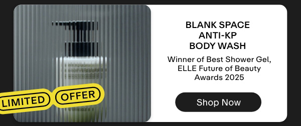 Blank Space Anti-KP Body Wash. Winner of Best Shower Gel, ELLE Future of Beauty Awards 2025. Shop now