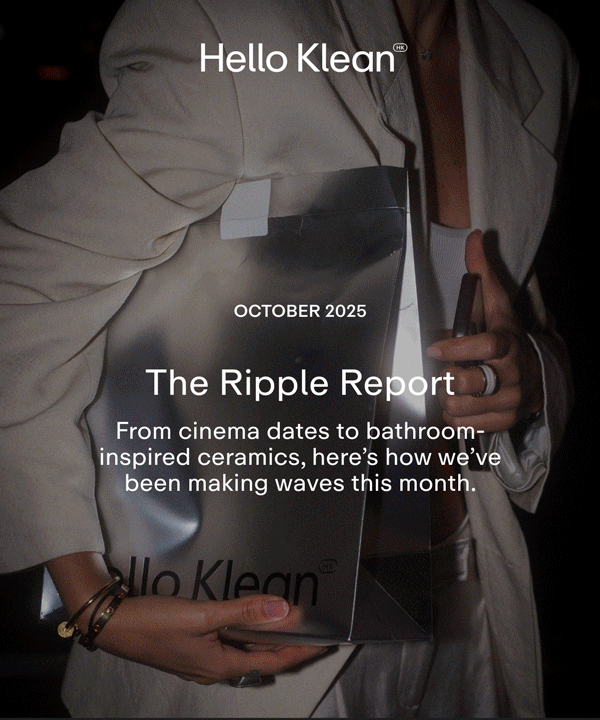 October 2025. The Ripple Report. From cinema dates to bathroom-inspired ceramics, here's how we've been making waves this month.