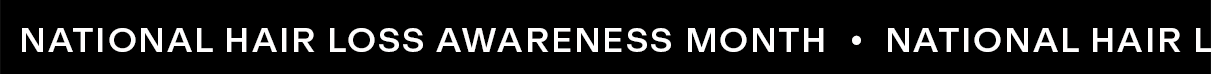   •  National Hair Loss Awareness Month