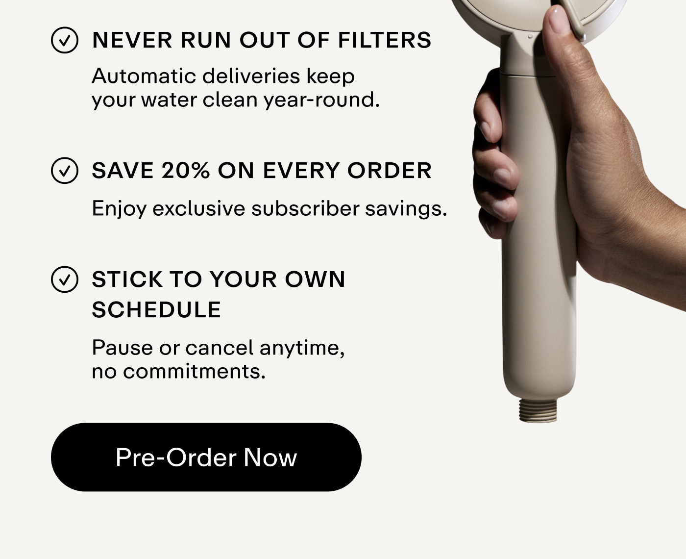 ✔️ Never run out of filters - Automatic deliveries keep your water clean year-round. ✔️ Save 20% on every order - Enjoy exclusive subscriber savings. ✔️ Stick to your own schedule - Pause or cancel anytime, no commitments.  |  Pre-Order Now