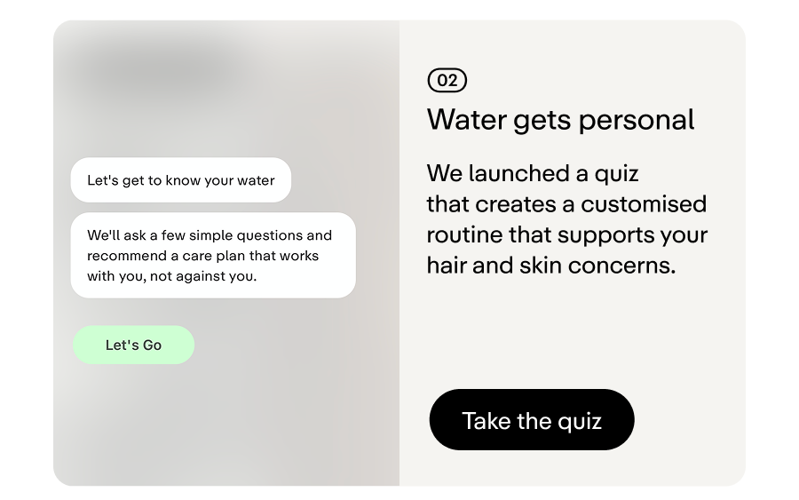 We launched a quiz that creates a customised routine that supports your hair and skin concerns. 