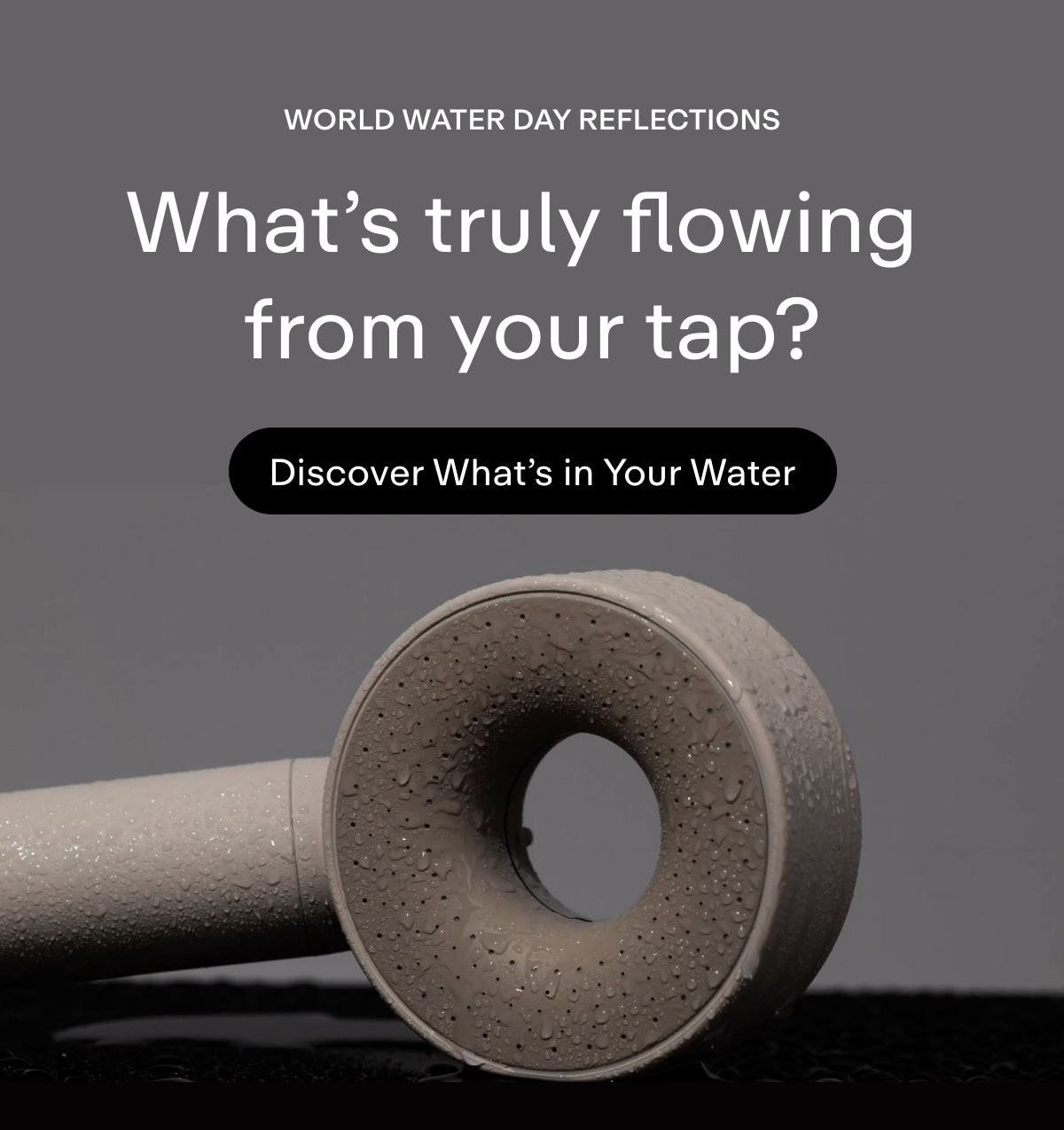 WORLD WATER DAY REFLECTIONS. What's truly flowing from your tap?