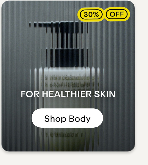 For healthier skin. Shop body