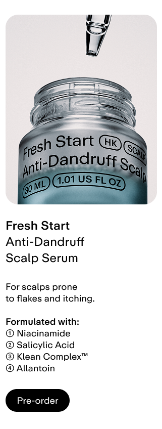 Fresh Start Anti-Dandruff Scalp Serum. For hair that feels thinner than usual.