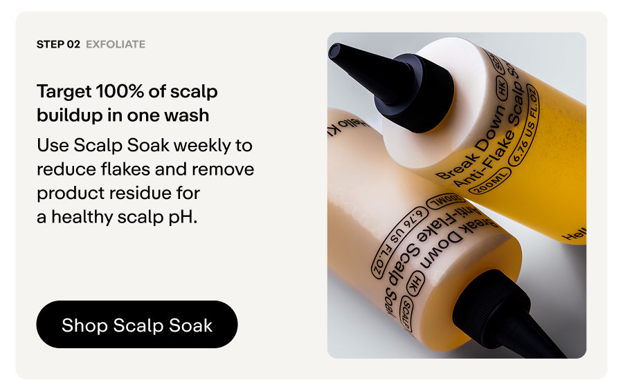 Step 2 - Target 100% of scalp buildup with Scalp Soak