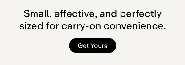 Small, effective, and perfectly sized for carry-on convenience. Get Yours.
