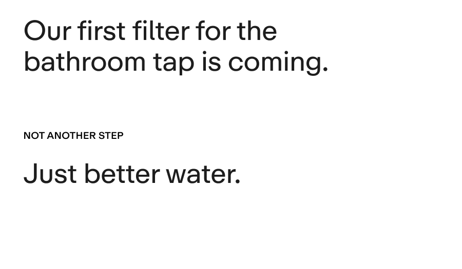 Our first filter for the bathroom tap is coming.