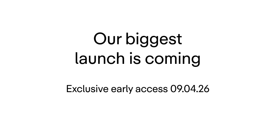 Our biggest launch is coming | Exclusive early access 09.04.26