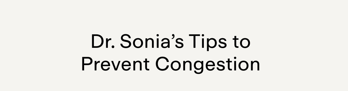 Dr. Sonia's Tips to Prevent Congestion