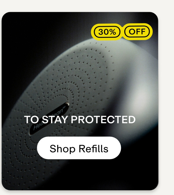 To stay protected. Shop refills