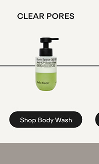 Clear Pores. SHOP BODY WASH