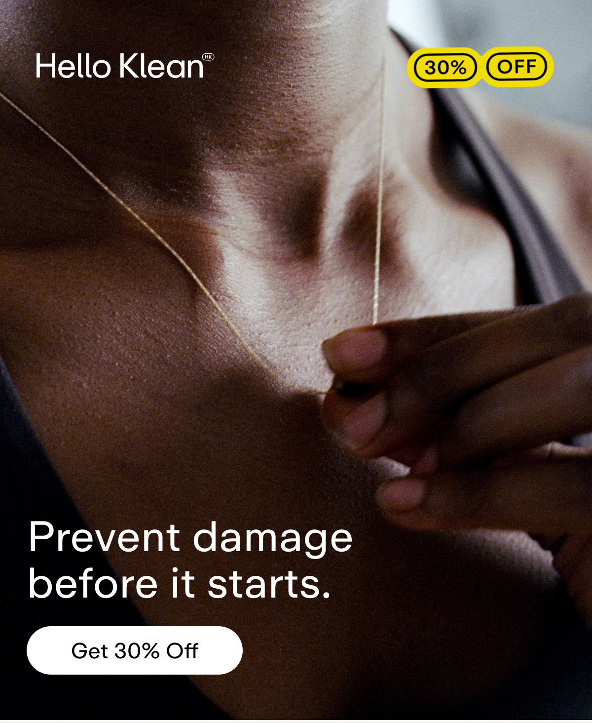 Prevent damage before it starts. Get 30% Off.