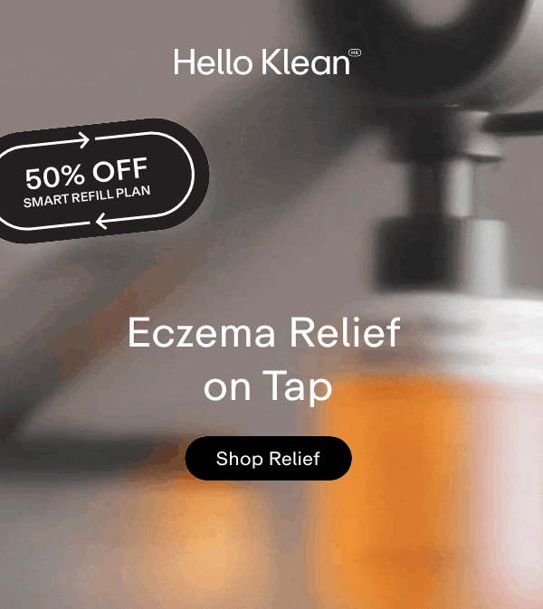Eczema Relief on Tap. Shop Relief. 50% off smart plan refill. 