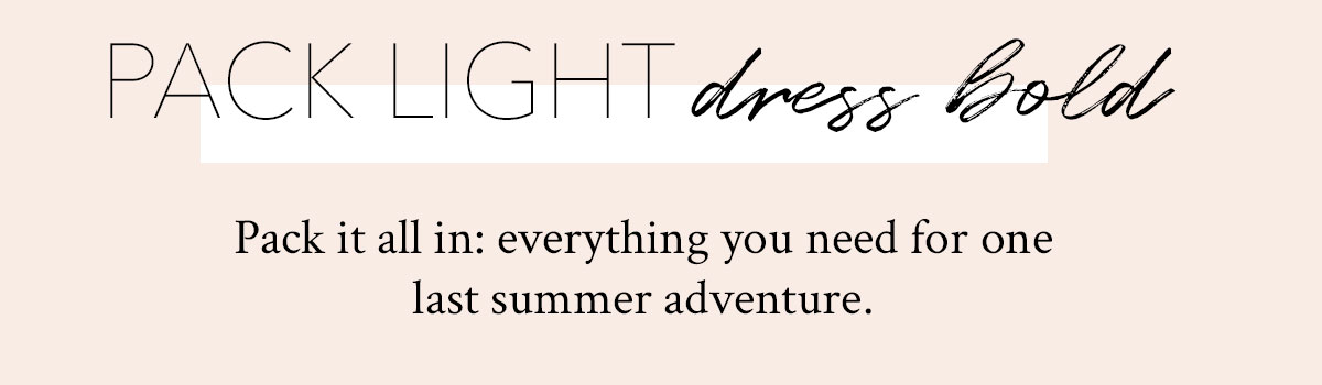 Pack Light, Dress bold