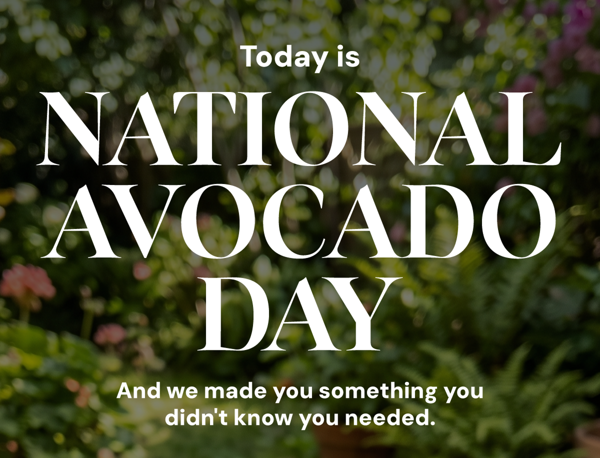 Today is National Avocado Day...