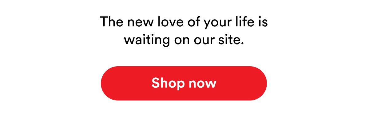 The new love of your life is waiting on our site