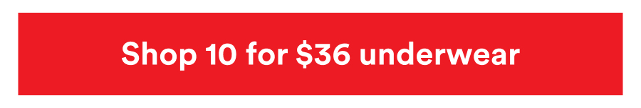 Shop 10 for $36 Underwear Shop 10 for $36 Underwear