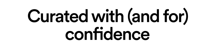 Curated with (and for) confidence