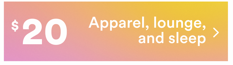 $20 apparel, lounge and sleep