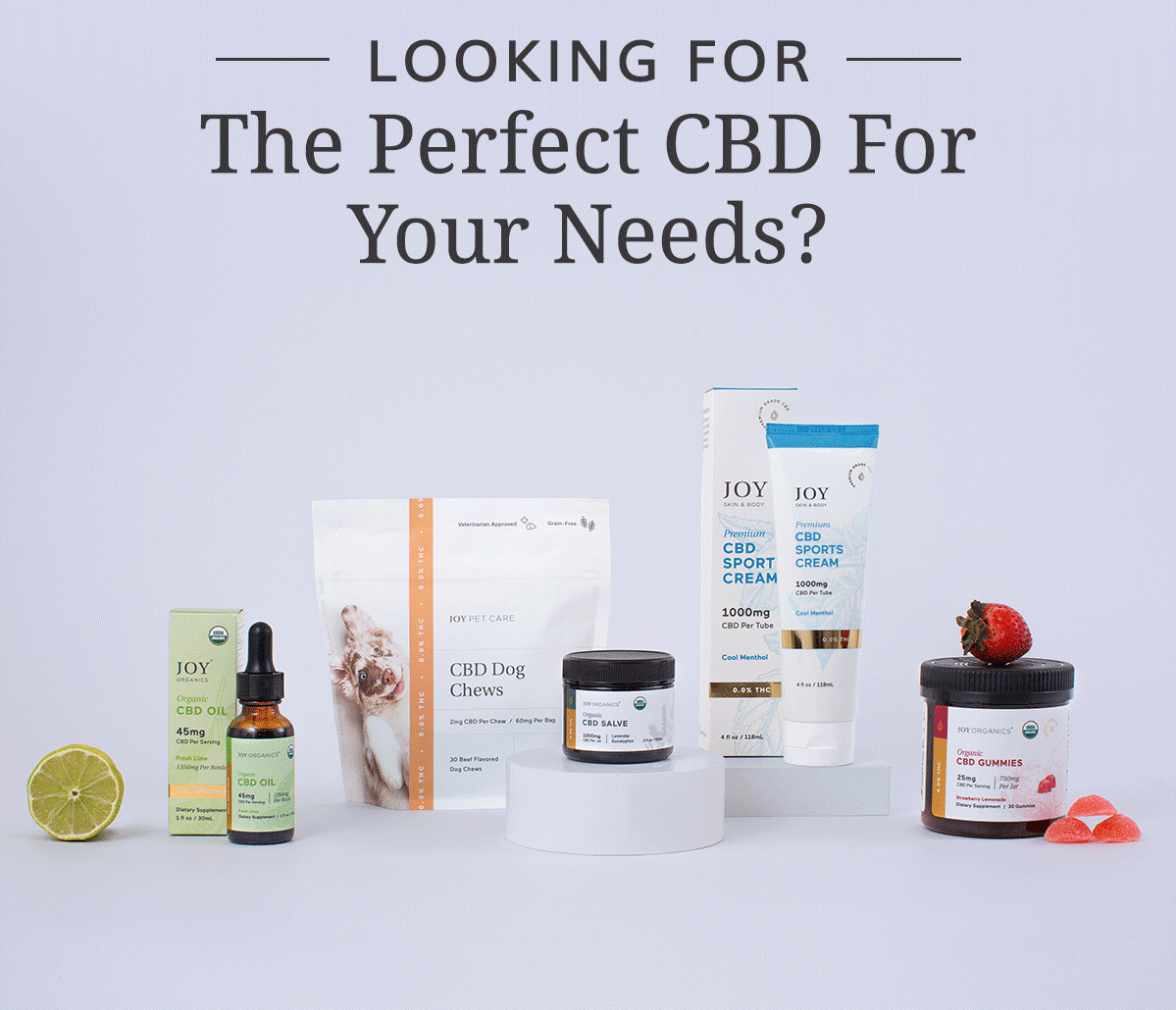 Looking for the perfect CBD for your needs?