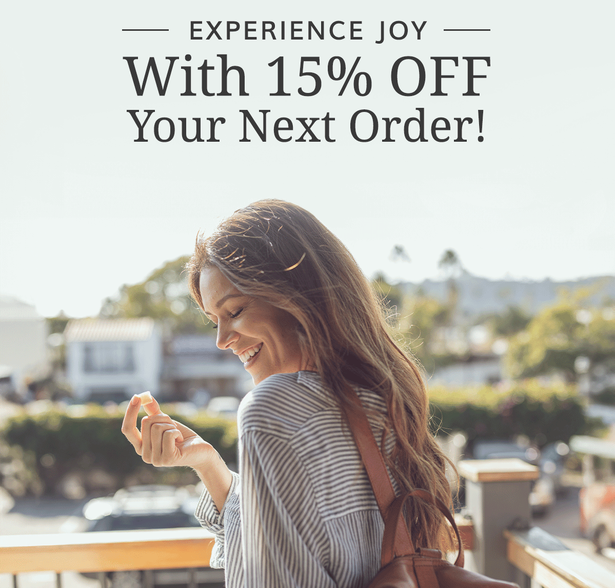 Experience Joy With 20% OFF Your Next Order!