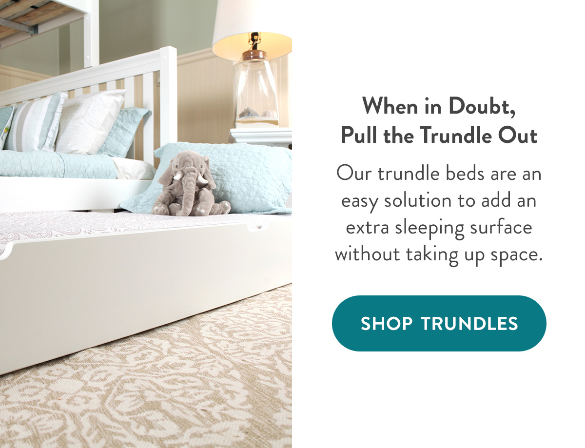 When in Doubt, Pull the Trundle Out