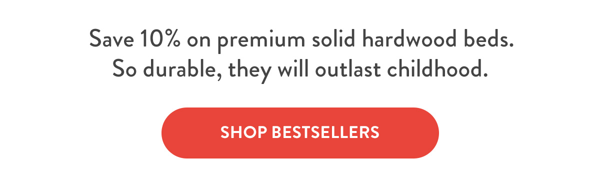 Save 10% on premium solid hardwood beds.