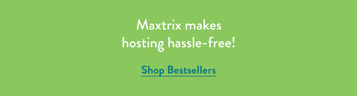 Maxtrix makes hosting hassle-free