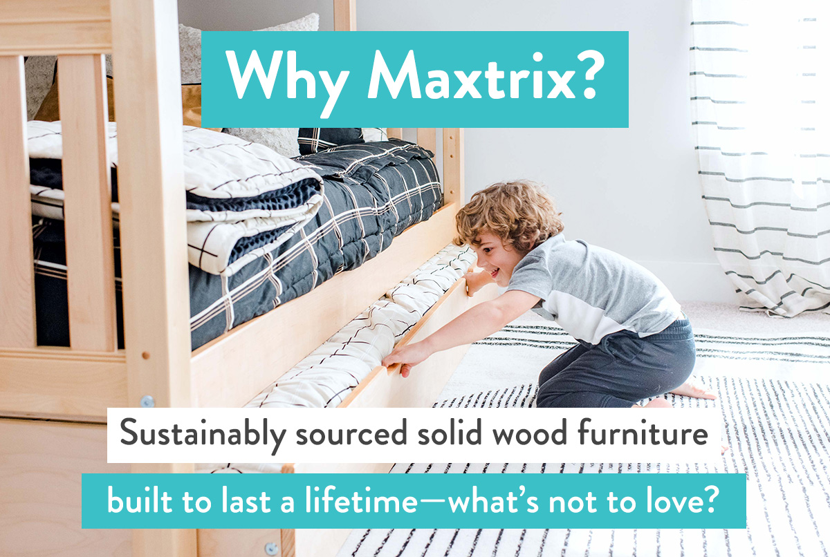 Sustainably sourced solid wood furniture built to last a lifetime.