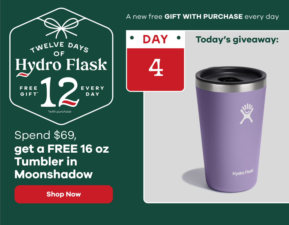 12 Days of Hydro Flask. Spend $69, get a FREE 16 oz Tumbler in Moonshadow  | Shop Now