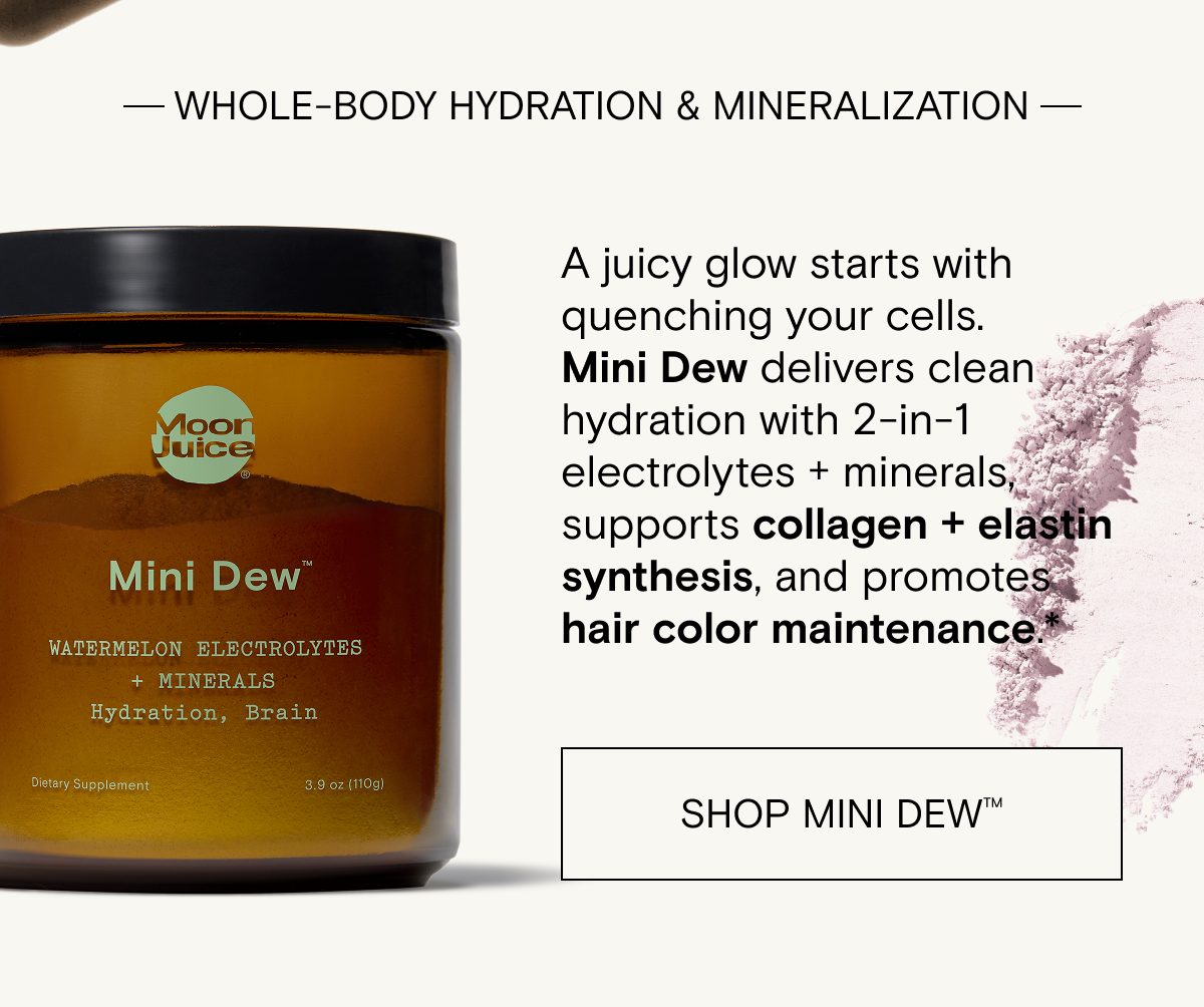 The best of beauty starts in your cells. Our hair + skin best sellers replenish + restore for beauty that comes from within. Shop SuperHair and MiniDew for a full body glow up from within.