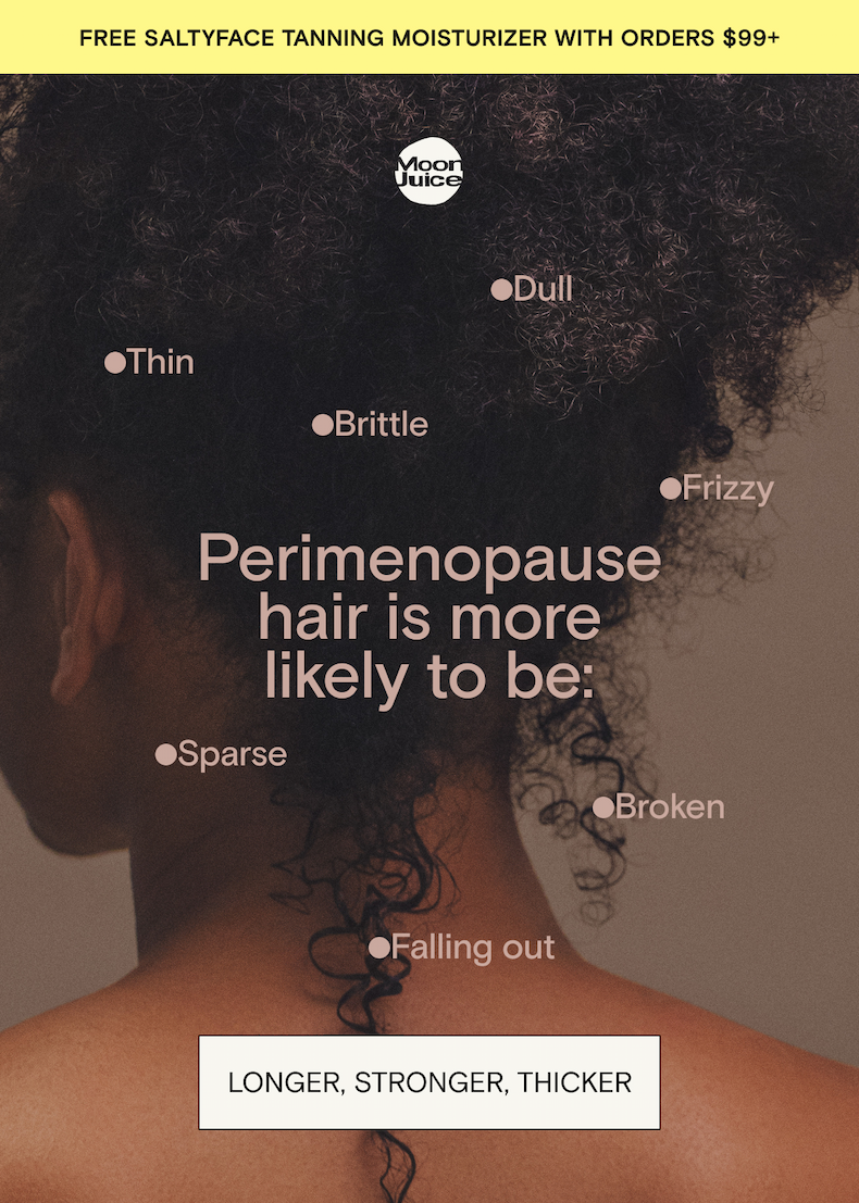 Perimenopause hair shed and change is normal - get longer, stronger, thicker hair with SuperHair