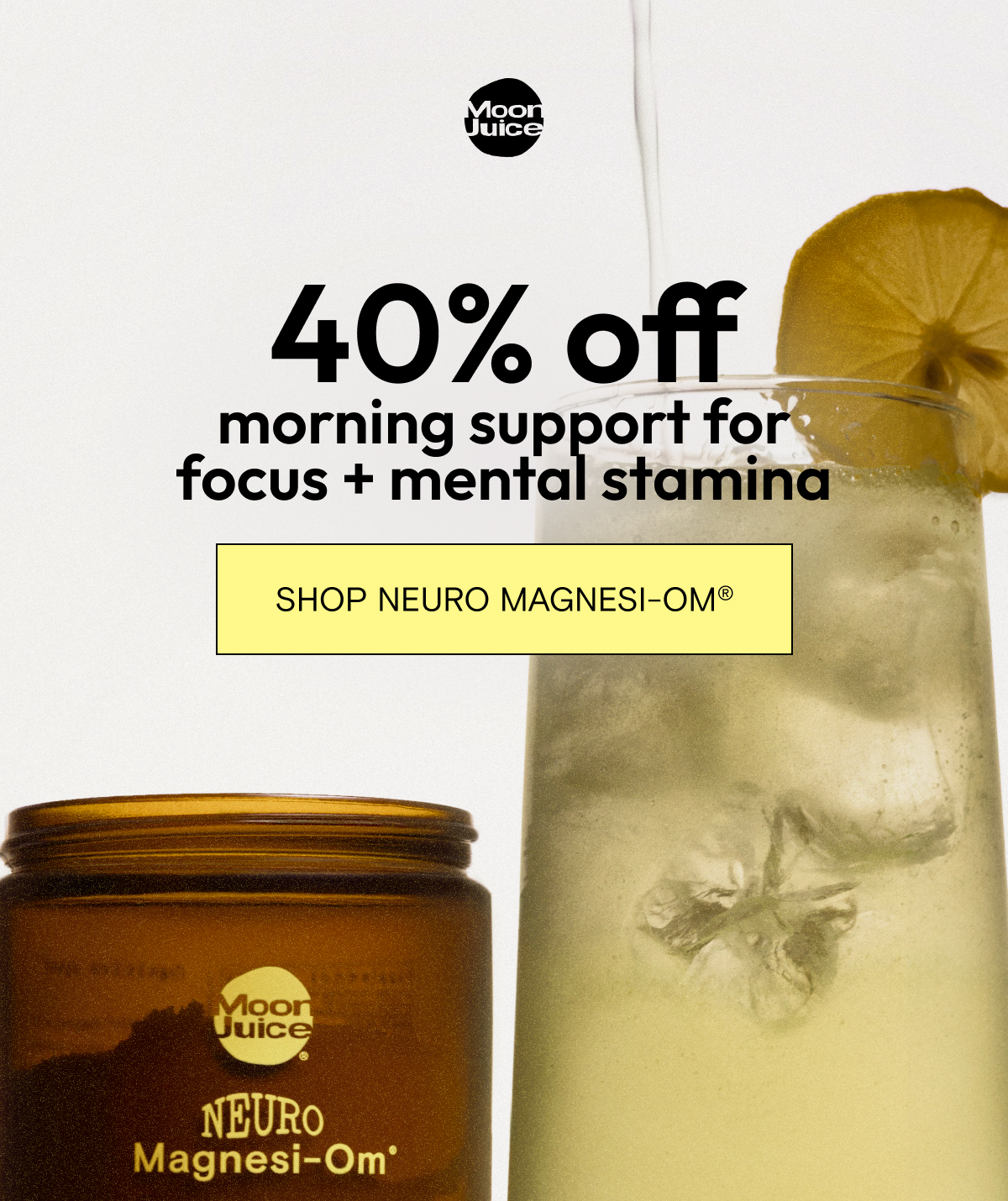 40% off morning support for focus + mental stamina. Shop Neuro Magnesi-Om®