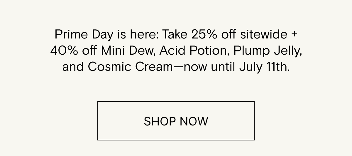 Shop Now and take up to 40% off sitewide for Prime Day