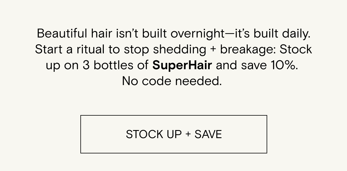 Beautiful hair isn't built overnight - stock up and save